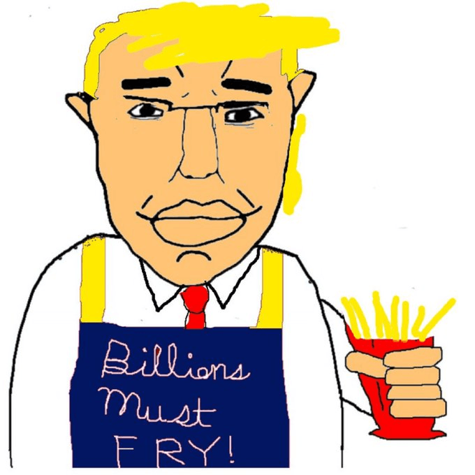 "Billions Must Fry"