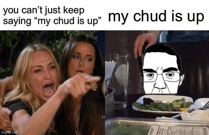 My Chud is Up